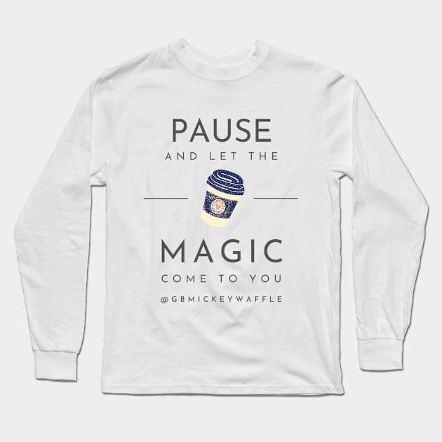 Pause, and let the magic come to you Long Sleeve T-Shirt by GB Mickey Waffle